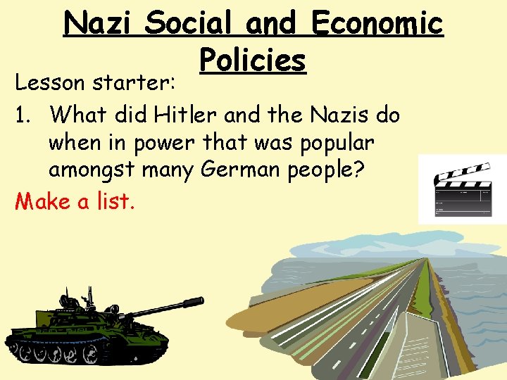 Nazi Social and Economic Policies Lesson starter: 1. What did Hitler and the Nazis