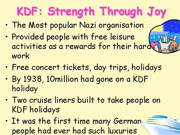 KDF: Strength Through Joy • The Most popular Nazi organisation • Provided people with