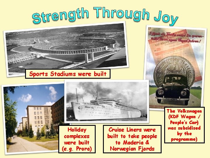 Sports Stadiums were built Holiday complexes were built (e. g. Prora) Cruise Liners were