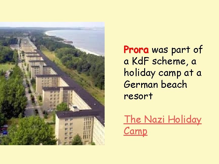 Prora was part of a Kd. F scheme, a holiday camp at a German