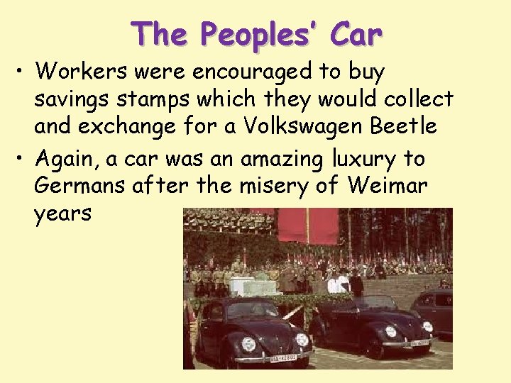 The Peoples’ Car • Workers were encouraged to buy savings stamps which they would