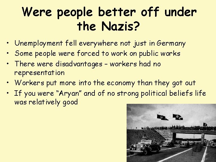 Were people better off under the Nazis? • Unemployment fell everywhere not just in