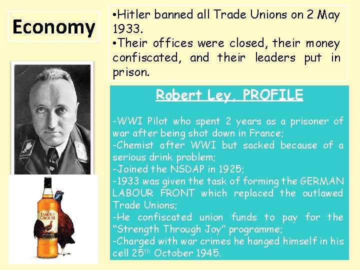 Economy • Hitler banned all Trade Unions on 2 May 1933. • Their offices
