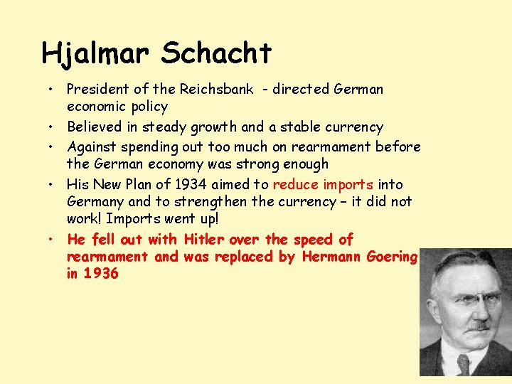 Hjalmar Schacht • President of the Reichsbank - directed German economic policy • Believed