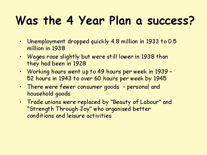 Was the 4 Year Plan a success? • Unemployment dropped quickly 4. 8 million