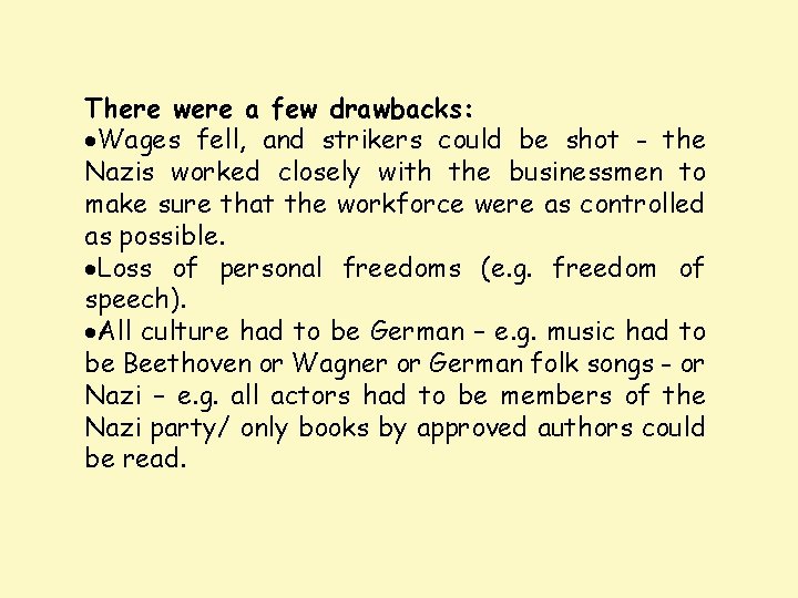 There were a few drawbacks: Wages fell, and strikers could be shot - the