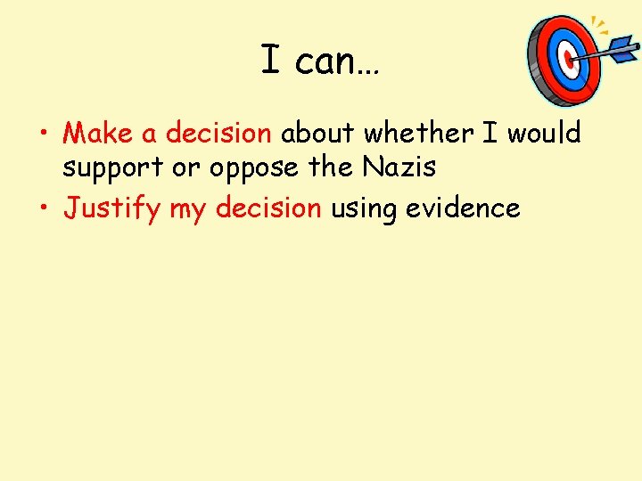 I can… • Make a decision about whether I would support or oppose the