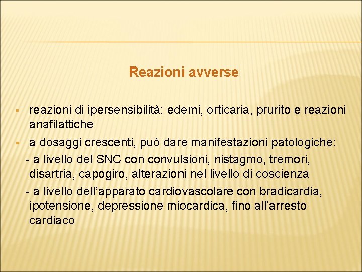Reazioni avverse reazioni di ipersensibilità: edemi, orticaria, prurito e reazioni anafilattiche § a dosaggi
