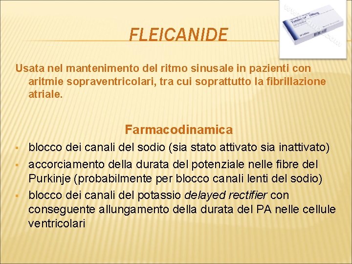 FLEICANIDE Usata nel mantenimento del ritmo sinusale in pazienti con aritmie sopraventricolari, tra cui