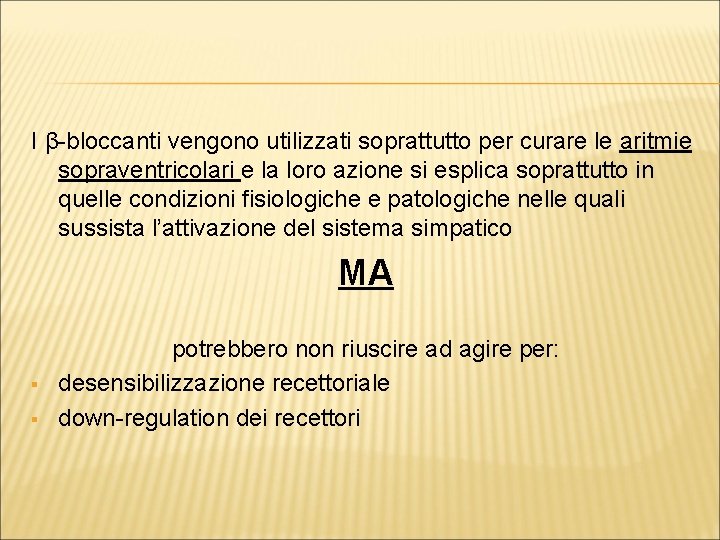 I β-bloccanti vengono utilizzati soprattutto per curare le aritmie sopraventricolari e la loro azione