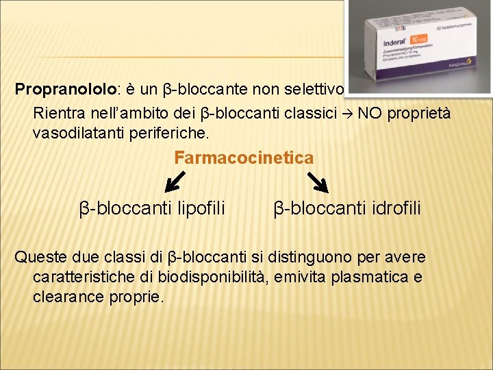 Propranololo: è un β-bloccante non selettivo. Rientra nell’ambito dei β-bloccanti classici NO proprietà vasodilatanti