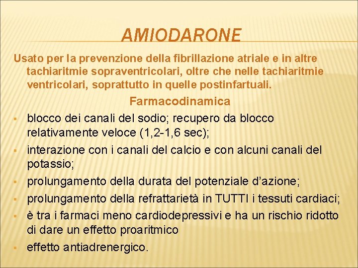 AMIODARONE Usato per la prevenzione della fibrillazione atriale e in altre tachiaritmie sopraventricolari, oltre