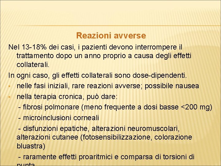 Reazioni avverse Nel 13 -18% dei casi, i pazienti devono interrompere il trattamento dopo