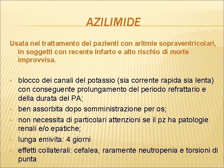 AZILIMIDE Usata nel trattamento dei pazienti con aritmie sopraventricolari, in soggetti con recente infarto