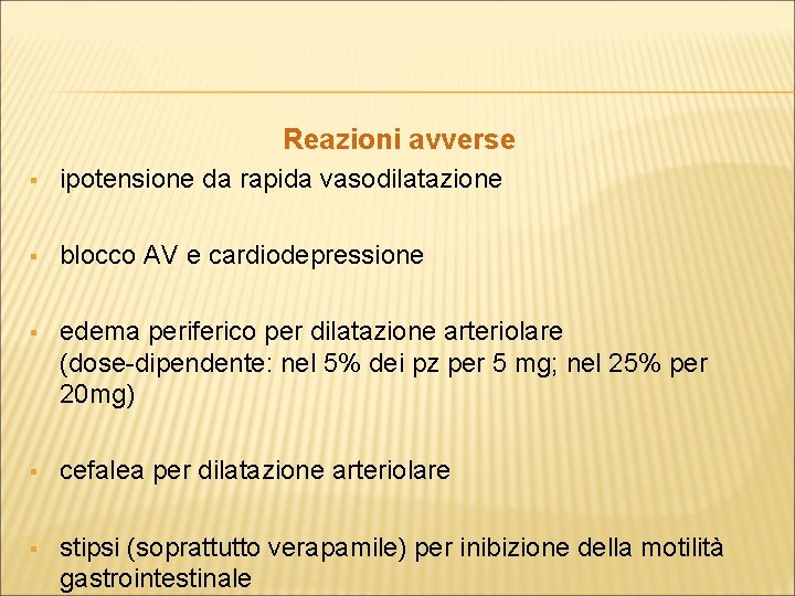 Reazioni avverse § ipotensione da rapida vasodilatazione § blocco AV e cardiodepressione § edema