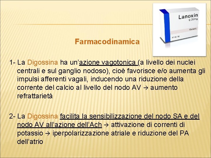 Farmacodinamica 1 - La Digossina ha un’azione vagotonica (a livello dei nuclei centrali e