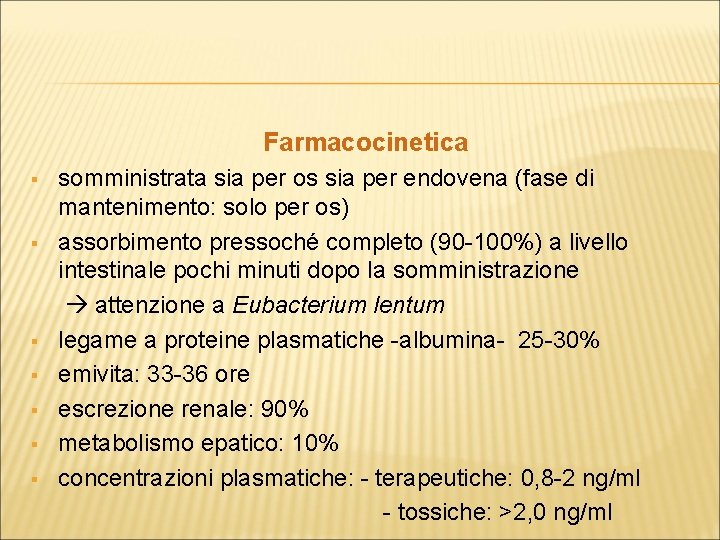 Farmacocinetica somministrata sia per os sia per endovena (fase di mantenimento: solo per os)
