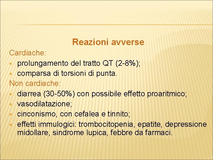 Reazioni avverse Cardiache: § prolungamento del tratto QT (2 -8%); § comparsa di torsioni