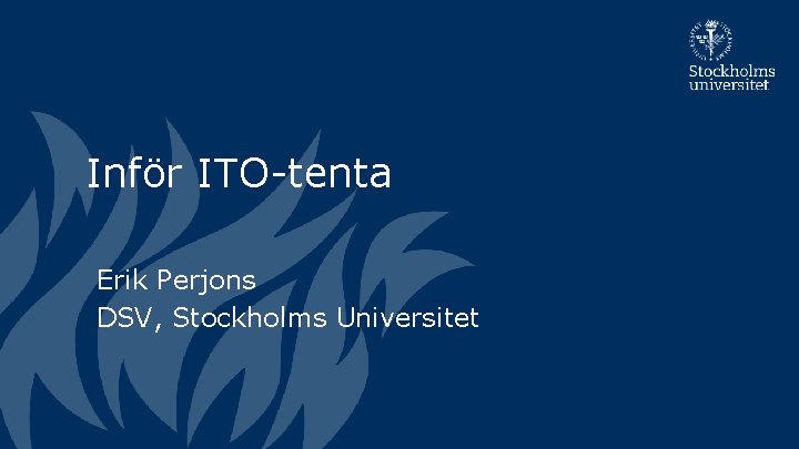 Inför ITO-tenta Erik Perjons DSV, Stockholms Universitet 