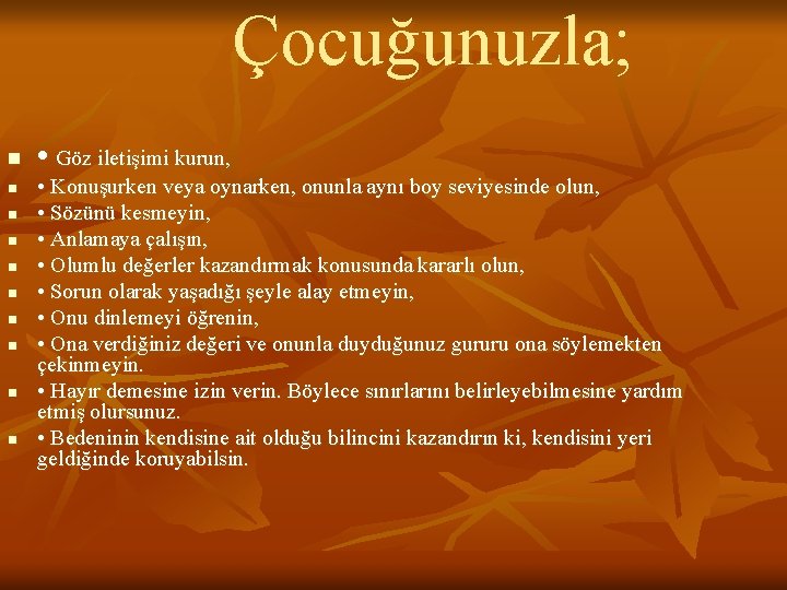 Çocuğunuzla; n n n n n • Göz iletişimi kurun, • Konuşurken veya oynarken,