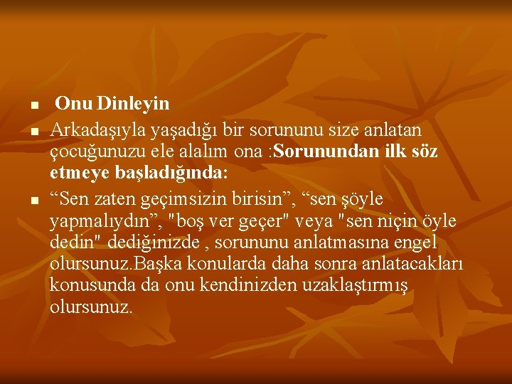 n n n Onu Dinleyin Arkadaşıyla yaşadığı bir sorununu size anlatan çocuğunuzu ele alalım