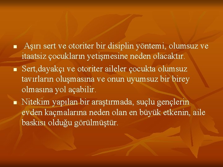 n n n Aşırı sert ve otoriter bir disiplin yöntemi, olumsuz ve itaatsiz çocukların