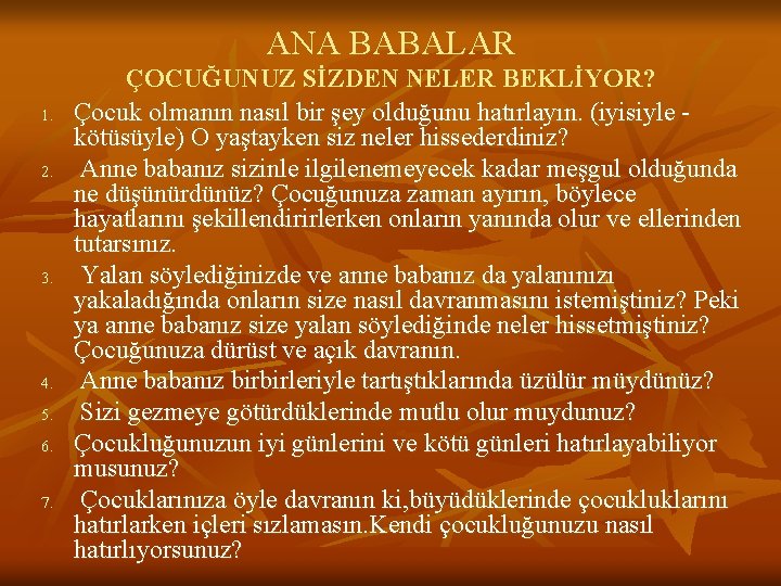 ANA BABALAR 1. 2. 3. 4. 5. 6. 7. ÇOCUĞUNUZ SİZDEN NELER BEKLİYOR? Çocuk