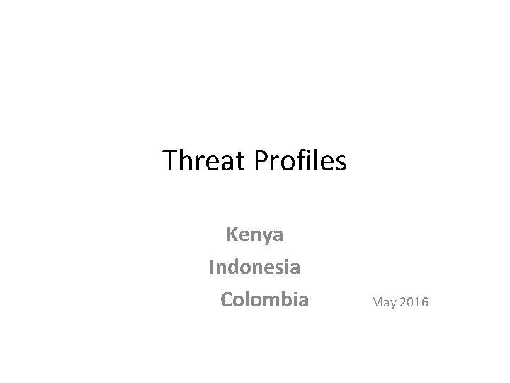 Threat Profiles Kenya Indonesia Colombia May 2016 