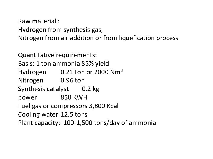 Raw material : Hydrogen from synthesis gas, Nitrogen from air addition or from liquefication