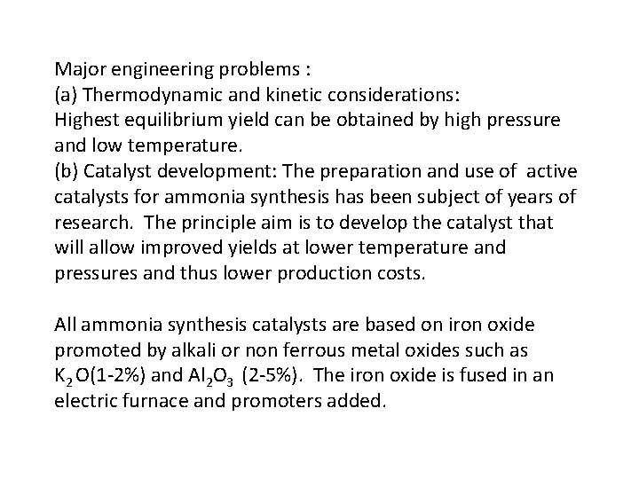 Major engineering problems : (a) Thermodynamic and kinetic considerations: Highest equilibrium yield can be