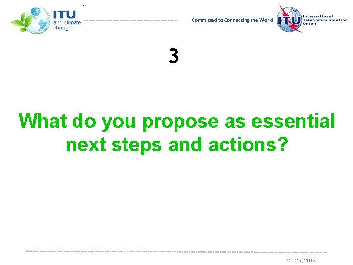 Committed to Connecting the World 3 What do you propose as essential next steps