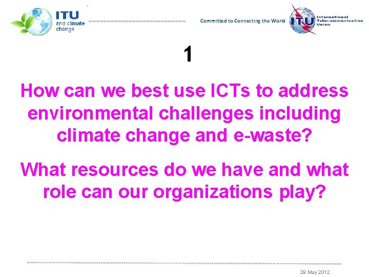 Committed to Connecting the World 1 How can we best use ICTs to address