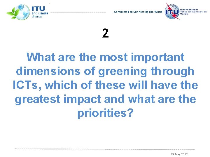 Committed to Connecting the World 2 What are the most important dimensions of greening