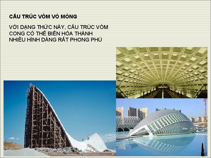 CẤU TRÚC VÒM VỎ MỎNG VỚI DẠNG THỨC NÀY, CẤU TRÚC VÒM CONG CÓ CẤU TRÚC VÒM VỎ MỎNG VỚI DẠNG THỨC NÀY, CẤU TRÚC VÒM CONG CÓ