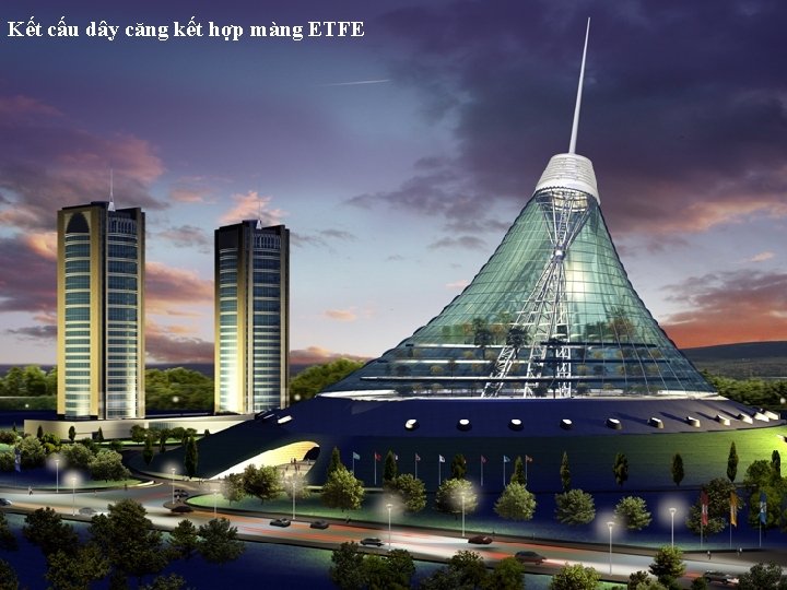 Kết cấu dây căng kết hợp màng ETFE 