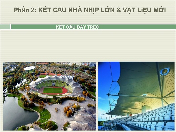 Phần 2: KẾT CẤU NHÀ NHỊP LỚN & VẬT LiỆU MỚI KẾT CẤU D