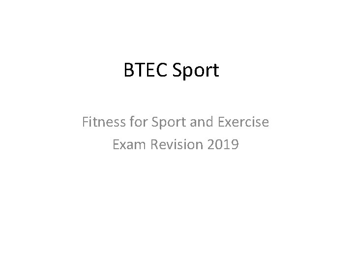 BTEC Sport Fitness for Sport and Exercise Exam Revision 2019 
