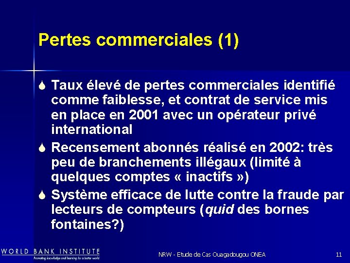 Pertes commerciales (1) S Taux élevé de pertes commerciales identifié comme faiblesse, et contrat