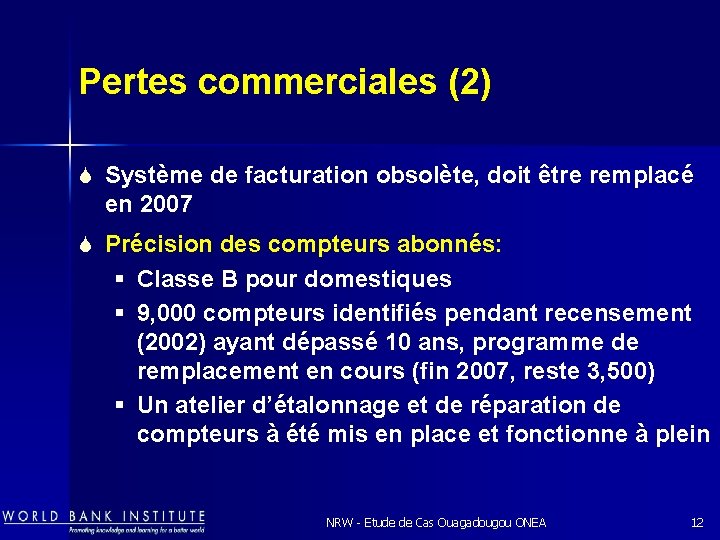 Pertes commerciales (2) S Système de facturation obsolète, doit être remplacé en 2007 S