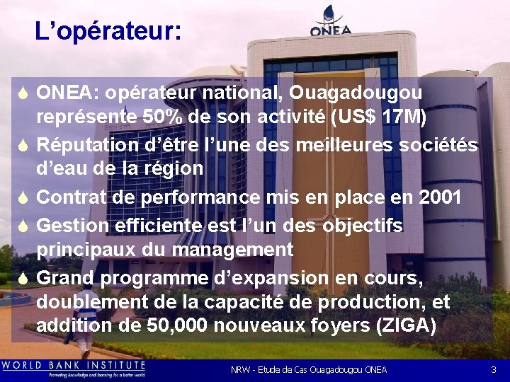 L’opérateur: S ONEA: opérateur national, Ouagadougou S S représente 50% de son activité (US$