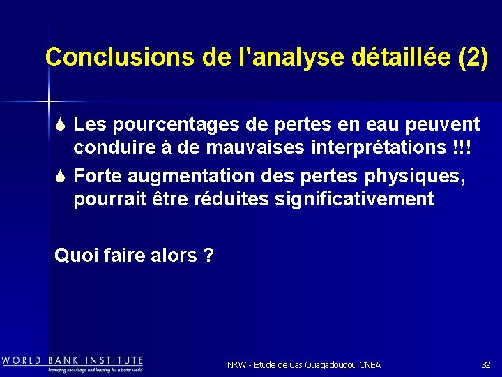 Conclusions de l’analyse détaillée (2) S Les pourcentages de pertes en eau peuvent conduire