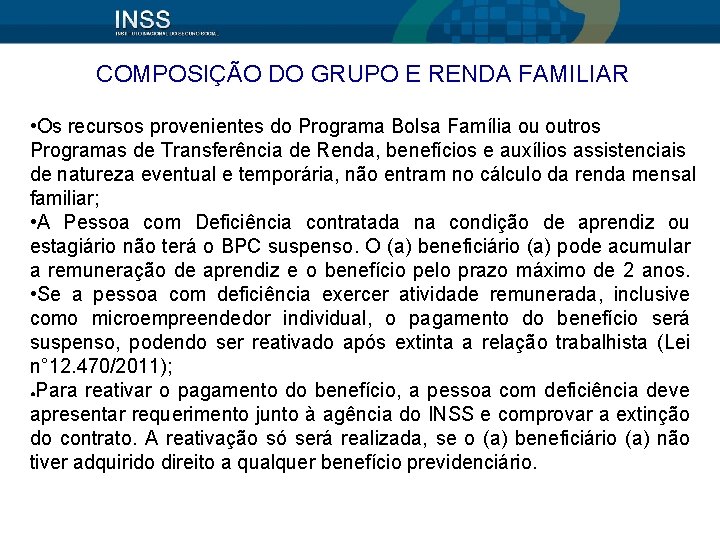 COMPOSIÇÃO DO GRUPO E RENDA FAMILIAR • Os recursos provenientes do Programa Bolsa Família