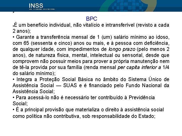  • BPC É um benefício individual, não vitalício e intransferível (revisto a cada