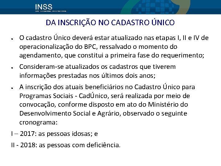 DA INSCRIÇÃO NO CADASTRO ÚNICO ● ● ● O cadastro Único deverá estar atualizado