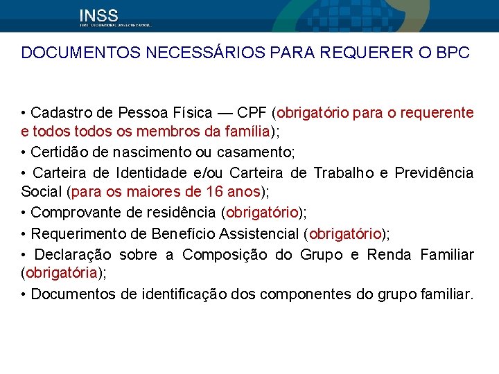 DOCUMENTOS NECESSÁRIOS PARA REQUERER O BPC • Cadastro de Pessoa Física — CPF (obrigatório