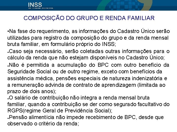 COMPOSIÇÃO DO GRUPO E RENDA FAMILIAR • Na fase do requerimento, as informações do