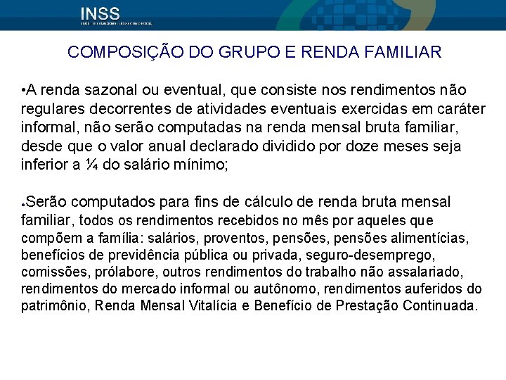 COMPOSIÇÃO DO GRUPO E RENDA FAMILIAR • A renda sazonal ou eventual, que consiste