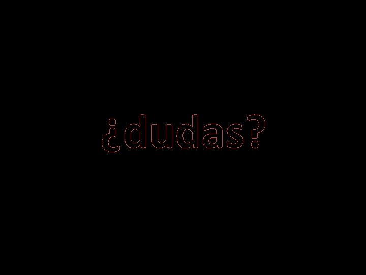 Dudas ¿dudas? 