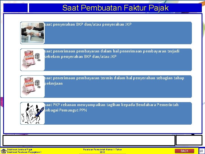 Saat Pembuatan Faktur Pajak saat penyerahan BKP dan/atau penyerahan JKP saat penerimaan pembayaran dalam