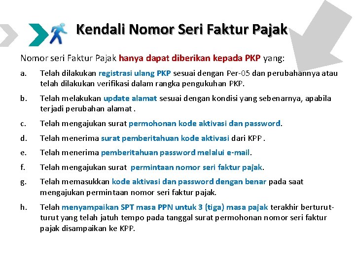 Kendali Nomor Seri Faktur Pajak Nomor seri Faktur Pajak hanya dapat diberikan kepada PKP